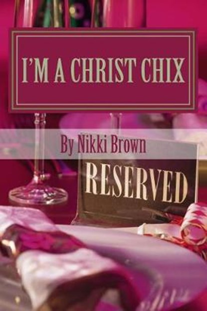 I'm a Christ Chix, BROWN,  Nikki - Paperback - 9781532911330