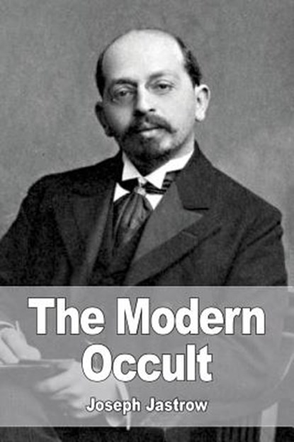 The Modern Occult, Joseph Jastrow - Paperback - 9781532980367