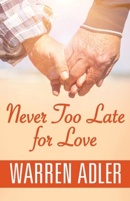Never Too Late for Love, Warren Adler - Paperback - 9781532982224