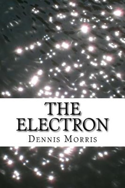 The Electron, Dennis Morris - Paperback - 9781533017123