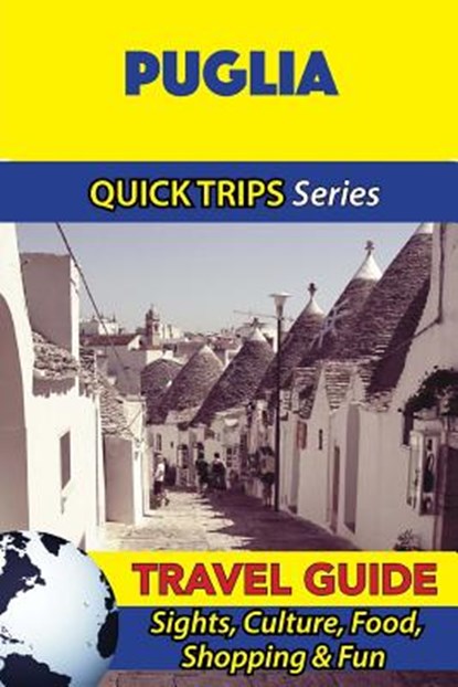 Puglia Travel Guide (Quick Trips Series): Sights, Culture, Food, Shopping & Fun, COLEMAN,  Sara - Paperback - 9781533051899