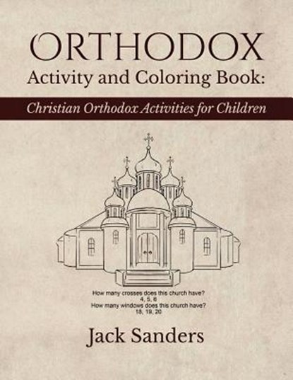 Orthodox Activity and Coloring Book: Christian Orthodox Activities for Children, Jack Sanders - Paperback - 9781533083203
