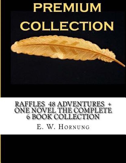 Raffles 48 Adventures + One novel The Complete 6 Book Collection, E. W. Hornung - Paperback - 9781533092625