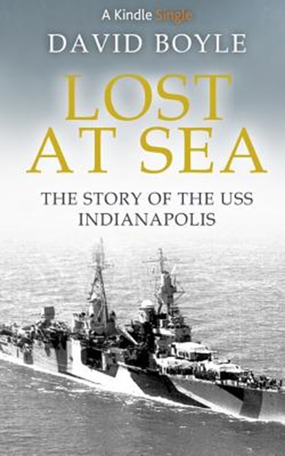 Lost at Sea: The story of the USS Indianapolis, David Boyle - Paperback - 9781533131546