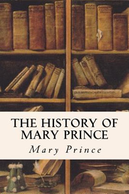 The History of Mary Prince, Mary Prince - Paperback - 9781533185457