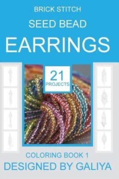 Brick Stitch Seed Bead Earrings, Galiya - Paperback - 9781533212405