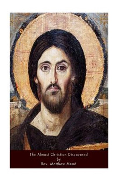 The Almost Christian Discovered, MEAD,  Rev Matthew - Paperback - 9781533254511