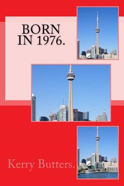Born in 1976. Birthday Nostalgia., Kerry Butters - Paperback - 9781533269065