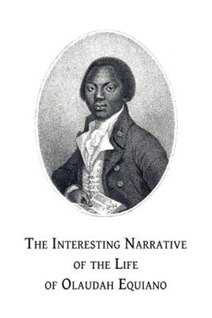 The Interesting Narrative of the Life of Olaudah Equiano: Or, Gustavus Vassa, the African, Written by Himself, Olaudah Equiano - Paperback - 9781533326256