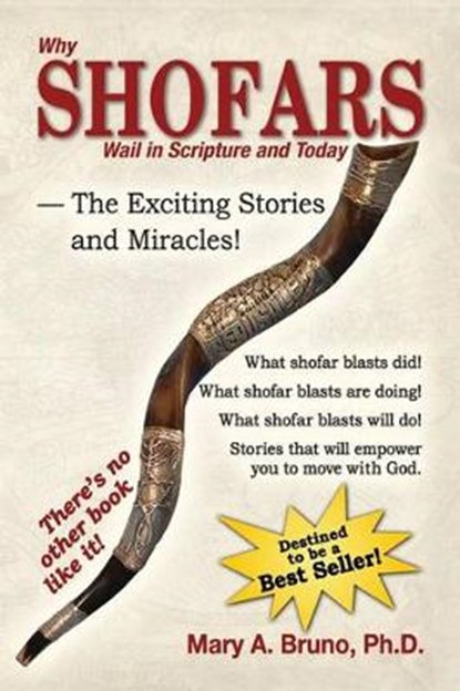 Why Shofars Wail in Scripture and Today: The Exciting Stories and Miracles!, Mary A. Bruno - Paperback - 9781533383020