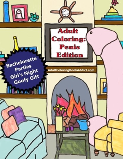 Adult Coloring: Penis Edition, Adult Coloring Book Addict - Paperback - 9781533399830