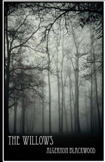 The Willows, Algernon Blackwood - Paperback - 9781533411105