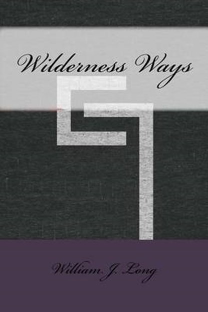 Wilderness Ways, J. LONG,  William - Paperback - 9781533430779