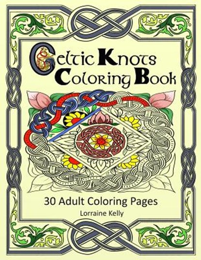 Celtic Knots Coloring Book: 30 Adult Coloring Pages, Lorraine T. Kelly - Paperback - 9781533435941