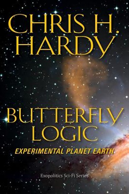 Butterfly Logic: Experimental Planet Earth, Chris H. Hardy Phd - Paperback - 9781533513212
