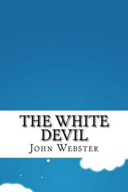 The White Devil, WEBSTER,  John - Paperback - 9781533519290