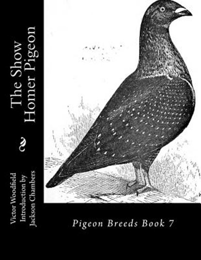 The Show Homer Pigeon: Pigeon Breeds Book 7, Jackson Chambers - Paperback - 9781533533661