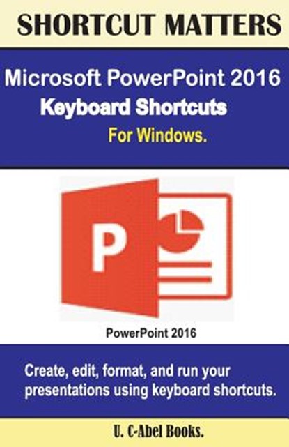 Microsoft PowerPoint 2016 Keyboard Shortcuts For Windows, U. C. Books - Paperback - 9781533598851