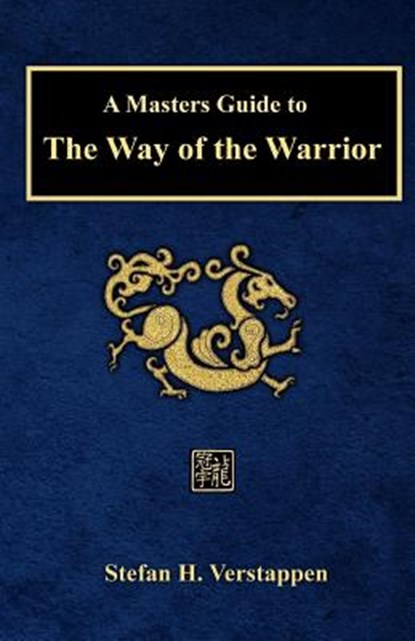 A Masters Guide to The Way of the Warrior, Stefan H. Verstappen - Paperback - 9781533615336