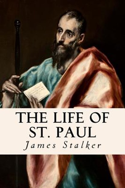 The Life of St. Paul, James Stalker - Paperback - 9781533618894