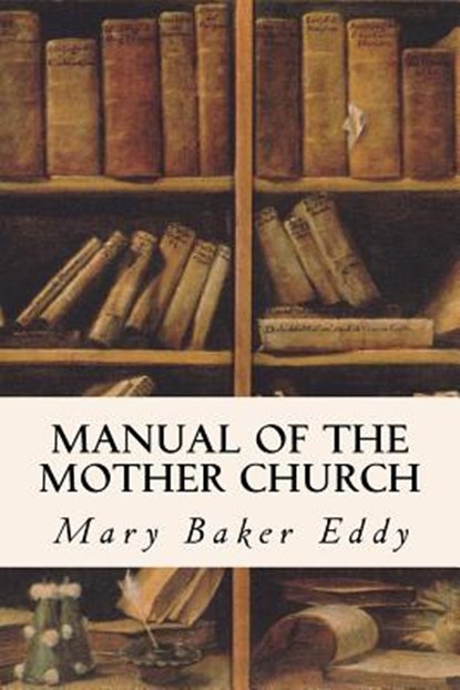 Manual of the Mother Church, Mary Baker Eddy - Paperback - 9781533619815