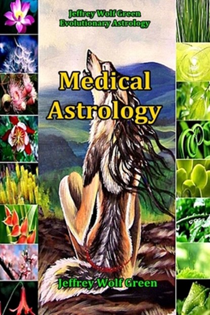 Medical Astrology, GREEN,  Jeffrey Wolf - Paperback - 9781533622945