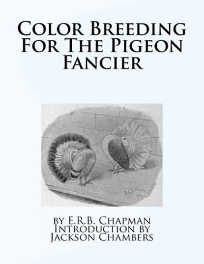 Color Breeding For The Pigeon Fancier, Jackson Chambers - Paperback - 9781533640222