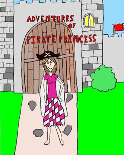 Adventures of Pirate Princess: The Adventure Begins, Hannah Beach - Paperback - 9781533644602