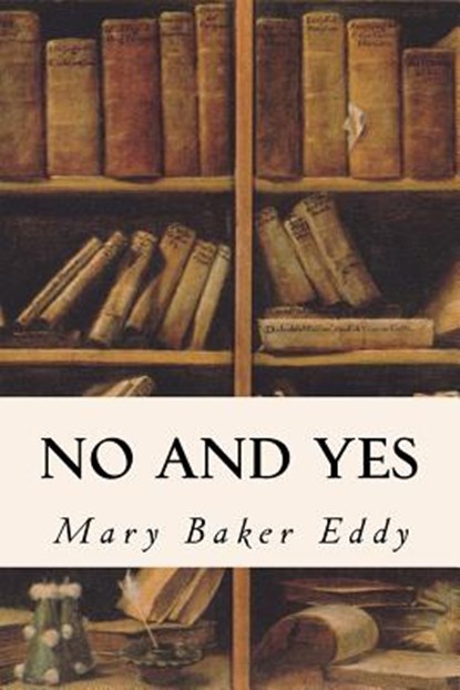 No and Yes, Mary Baker Eddy - Paperback - 9781533646729