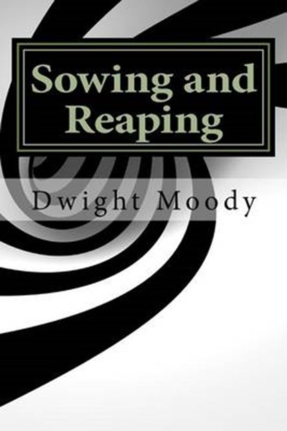 Sowing and Reaping, MOODY,  Dwight L. - Paperback - 9781533684745