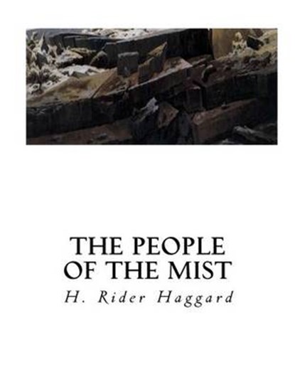 The People of the Mist: A Classic Lost Race Fantasy Novel, H. Rider Haggard - Paperback - 9781533689665