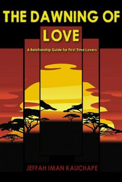 THE DAWNING OF LOVE, Jeffah Iman Kauchape - Ebook - 9781533700261
