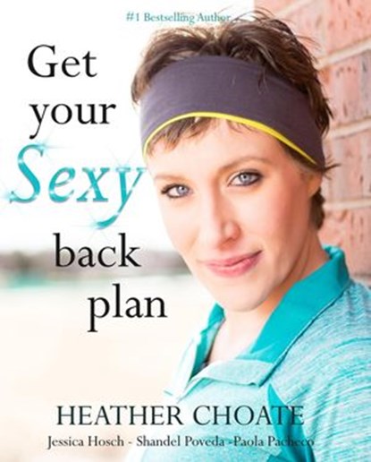 Get Your Sexy Back Plan, Heather Choate - Ebook - 9781533705532
