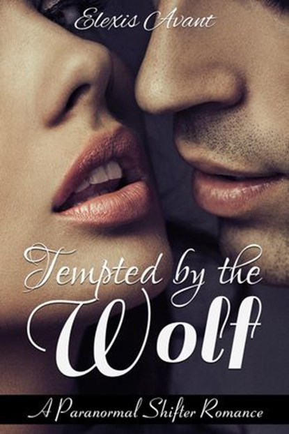 Tempted by the Wolf, Elexis Avant - Ebook - 9781533707987