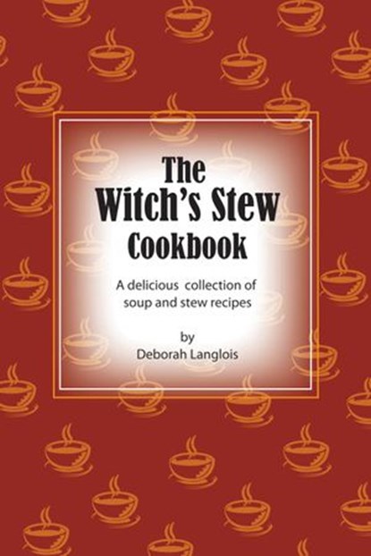 The Witch's Stew Cookbook, Deborah Langlois - Ebook - 9781533709981