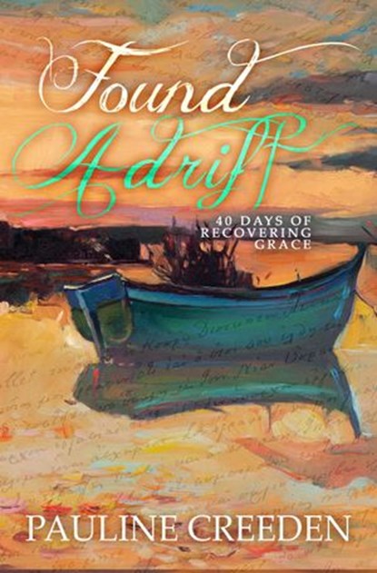 Found Adrift: 40 Days of Recovering Grace, Pauline Creeden - Ebook - 9781533712844