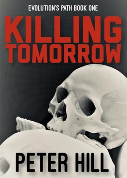 Killing Tomorrow, Peter Hill - Ebook - 9781533713018