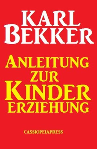 Anleitung zur Kindererziehung, Karl Bekker - Ebook - 9781533715128