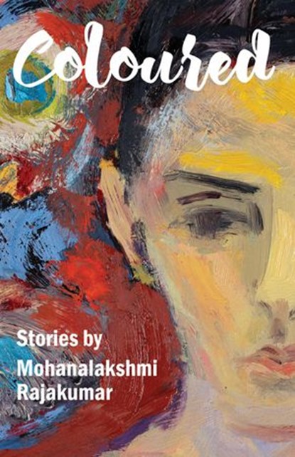 Coloured and Other Stories, mohana rajakumar - Ebook - 9781533717955