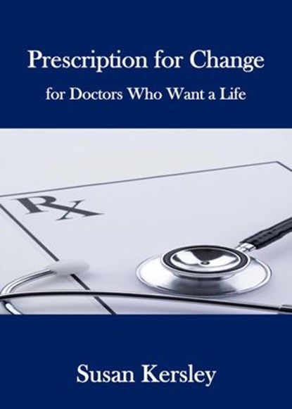 Prescription for Change, Susan Kersley - Ebook - 9781533718266