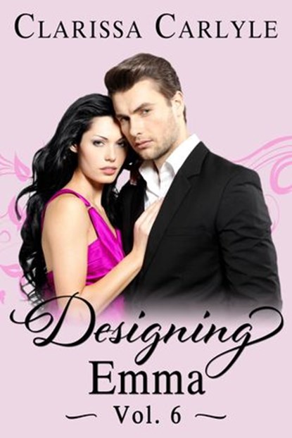 Designing Emma (Volume 6): A Friends to Lovers Fashion Romance, Clarissa Carlyle - Ebook - 9781533719621