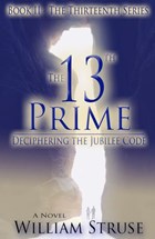 The 13th Prime: Deciphering the Jubilee Code | William Struse | 
