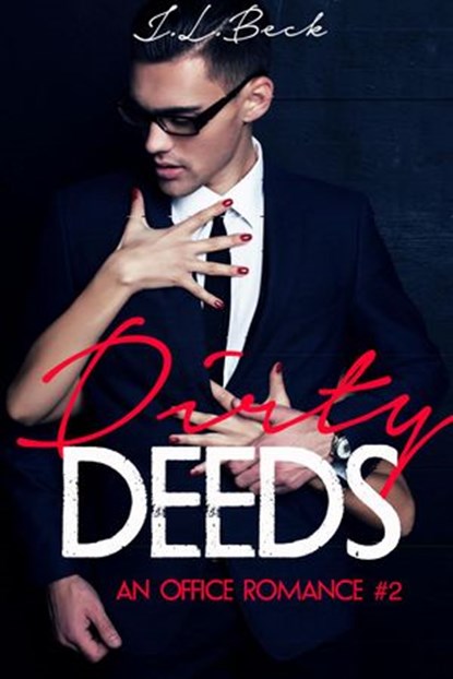 Dirty Deeds (An Office Romance #2), J.L. Beck - Ebook - 9781533722591