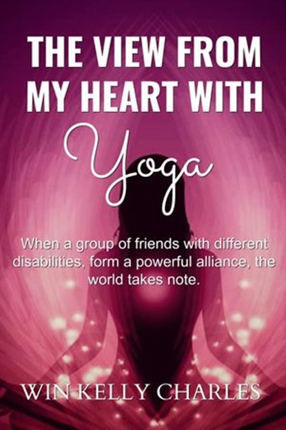 The View from my Heart with Yoga, Win Kelly Charles - Ebook - 9781533723451