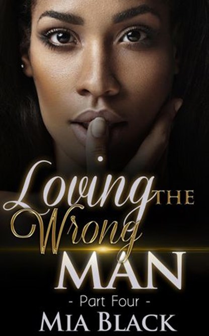 Loving The Wrong Man 4, Mia Black - Ebook - 9781533727954