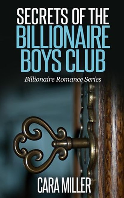 Secrets of the Billionaire Boys Club, Cara Miller - Ebook - 9781533728746
