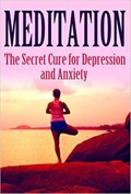 Meditation: The Secret Cure for Depression and Anxiety | Summer Andrews | 