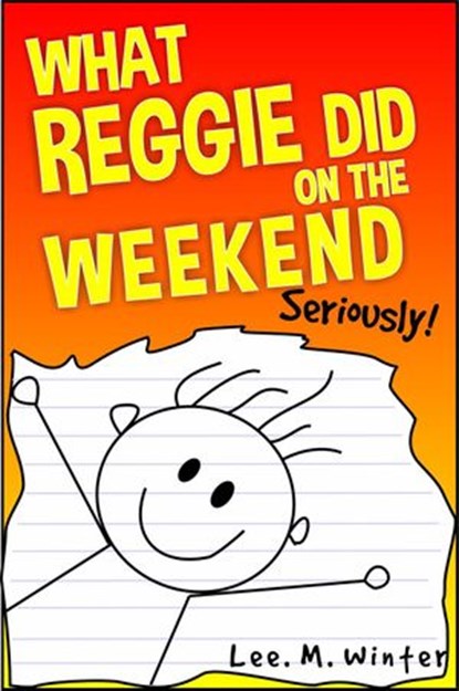 What Reggie Did on the Weekend, Lee. M. Winter - Ebook - 9781533731821