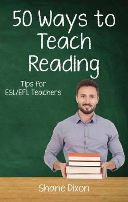 Fifty Ways to Teach Reading, Shane Dixon - Ebook - 9781533732637