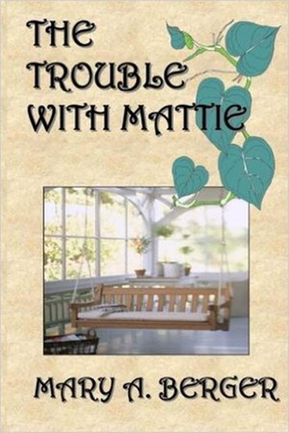 The Trouble with Mattie, Mary A. Berger - Ebook - 9781533739582